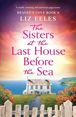 Sestry v posledním domě před mořem: Naprosto ohromující a emotivní kniha, která dokáže převrátit stránky - The Sisters at the Last House Before the Sea: A totally stunning and emotional page-turner