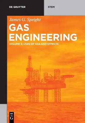 Gas Engineering: 3: Využití plynu a jeho účinky - Gas Engineering: Vol. 3: Uses of Gas and Effects