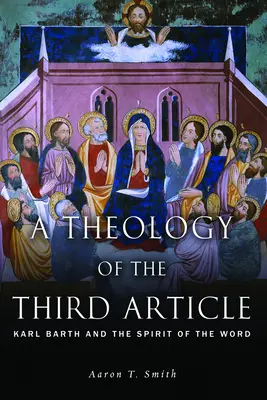 Teologie třetího článku: Karl Barth a duch slova - A Theology of the Third Article: Karl Barth and the Spirit of the Word