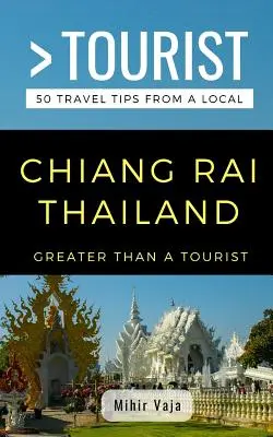 Víc než turista - Chiang Rai Thajsko: 50 tipů na výlet od místních obyvatel - Greater Than a Tourist- Chiang Rai Thailand: 50 Travel Tips from a Local