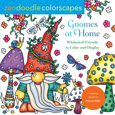 Zendoodle Colorscapes: Gnomes at Home: Gnómové: rozmarní přátelé k vybarvení a vystavení - Zendoodle Colorscapes: Gnomes at Home: Whimsical Friends to Color and Display