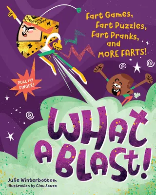 To je nářez!: Prdící hry, prdící hádanky, prdící vtípky a další prdy! - What a Blast!: Fart Games, Fart Puzzles, Fart Pranks, and More Farts!