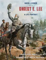 Robert E. Lee: Životní portrét - Robert E. Lee: A Life Portrait