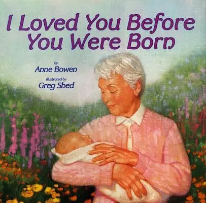 Miloval jsem tě, než ses narodil: I Loved You Before You Were Born - I Loved You Before You Were Born