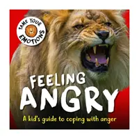 Zkroťte své emoce: Cítit se naštvaně - Tame Your Emotions: Feeling Angry