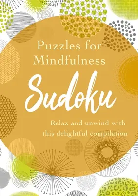 Puzzle for Mindfulness Sudoku: Uvolněte se a odpočiňte si s touto nádhernou sbírkou. - Puzzles for Mindfulness Sudoku: Relax and Unwind with This Delightful Compilation