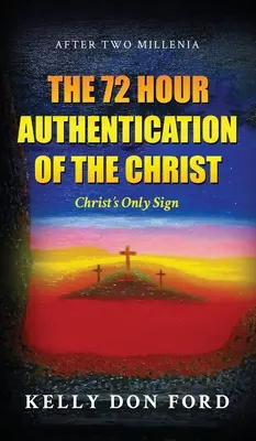 Ověření pravosti Krista za 72 hodin: Kristovo jediné znamení - The 72 Hour Authentication Of The Christ: Christ's Only Sign