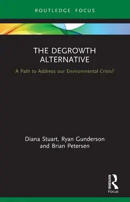 Alternativa degrowth: Cesta k řešení naší environmentální krize? - The Degrowth Alternative: A Path to Address Our Environmental Crisis?