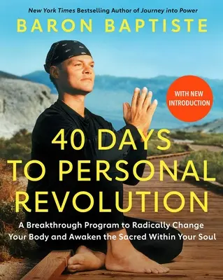 40 dní k osobní revoluci: Přelomový program, který radikálně změní vaše tělo a probudí posvátno ve vaší duši - 40 Days to Personal Revolution: A Breakthrough Program to Radically Change Your Body and Awaken the Sacred Within Your Soul