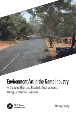 Environmentální umění v herním průmyslu: Průvodce bohatými a realistickými prostředími pomocí Substance Designeru - Environment Art in the Game Industry: A Guide to Rich and Realistic Environments Using Substance Designer