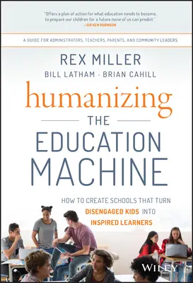 Humanizace vzdělávacího stroje: Jak vytvořit školu, která promění nesoustředěné děti v inspirativní žáky? - Humanizing the Education Machine: How to Create Schools That Turn Disengaged Kids Into Inspired Learners