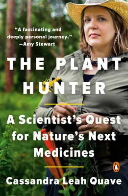 Lovec rostlin: Pátrání vědce po příštích přírodních lécích - The Plant Hunter: A Scientist's Quest for Nature's Next Medicines