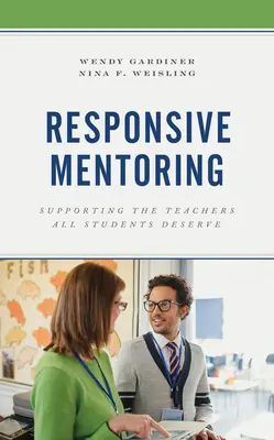 Responzivní mentoring: Podpora učitelů, které si všichni žáci zaslouží - Responsive Mentoring: Supporting the Teachers All Students Deserve