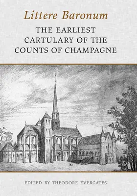 Littere Baronum: Nejstarší kartotéka hrabat ze Champagne - Littere Baronum: The Earliest Cartulary of the Counts of Champagne