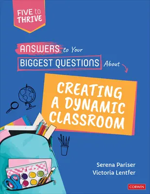 Odpovědi na vaše největší otázky týkající se vytváření dynamické třídy: Pět, aby se vám dařilo [série] - Answers to Your Biggest Questions about Creating a Dynamic Classroom: Five to Thrive [Series]