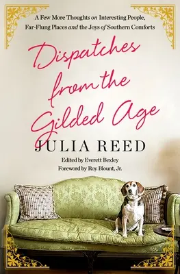 Depeše z pozlaceného věku: Několik dalších myšlenek o zajímavých lidech, vzdálených místech a radostech jižanského pohodlí. - Dispatches from the Gilded Age: A Few More Thoughts on Interesting People, Far-Flung Places, and the Joys of Southern Comforts
