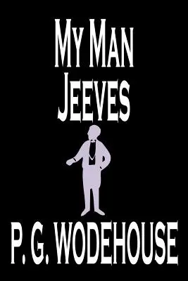 Můj člověk Jeeves by P. G. Wodehouse, Beletrie, Literární, Humoristická - My Man Jeeves by P. G. Wodehouse, Fiction, Literary, Humorous