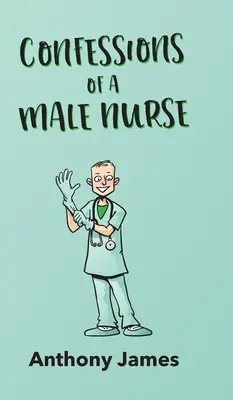 Zpověď mužské zdravotní sestry - Confessions of a Male Nurse