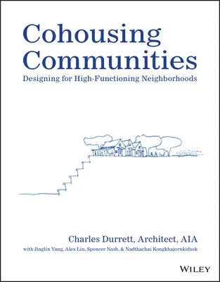 Cohousingové komunity: Designing for High-Functioning Neighborhoods (Navrhování vysoce funkčních sousedství) - Cohousing Communities: Designing for High-Functioning Neighborhoods
