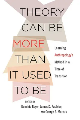 Teorie může být víc než dřív: Učení se metodě antropologie v době přechodu - Theory Can Be More Than It Used to Be: Learning Anthropology's Method in a Time of Transition