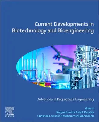 Současný vývoj v biotechnologii a bioinženýrství: Pokroky v bioprocesním inženýrství - Current Developments in Biotechnology and Bioengineering: Advances in Bioprocess Engineering