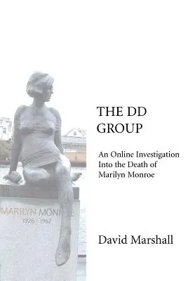 Skupina DD: Skupina DD Group: Online vyšetřování smrti Marilyn Monroe - The DD Group: An Online Investigation Into the Death of Marilyn Monroe