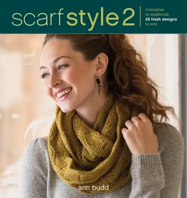 Styl šály 2 - Od inovativních po tradiční, 26 svěžích vzorů k pletení - Scarf Style 2 - Innovative to Traditional, 26 Fresh Designs to Knit