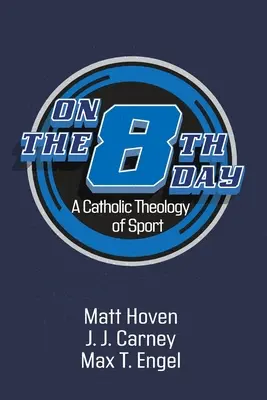 Osmý den: Katolická teologie sportu - On the Eighth Day: A Catholic Theology of Sport