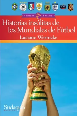 Historias inslitas de los Mundiales de Ftbol (Historie světového fotbalu) - Historias inslitas de los Mundiales de Ftbol