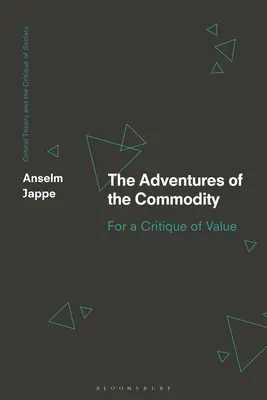 Dobrodružství zboží: Za kritiku hodnoty - The Adventures of the Commodity: For a Critique of Value