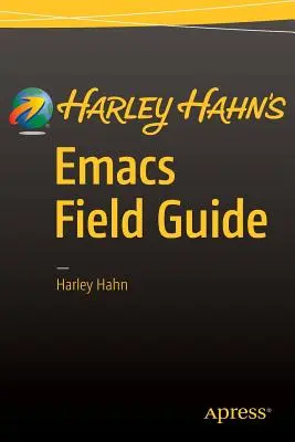 Harley Hahn: Průvodce Emacsem v terénu - Harley Hahn's Emacs Field Guide