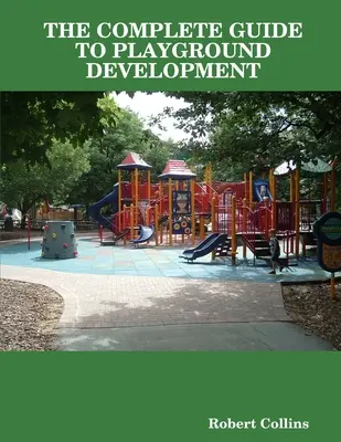 Kompletní průvodce vývojem dětských hřišť - The Complete Guide to Playground Development
