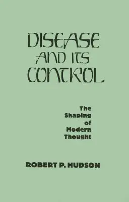 Nemoc a její kontrola: Způsoby, jakými se utvářelo moderní myšlení - Disease and Its Control: The Shaping of Modern Thought