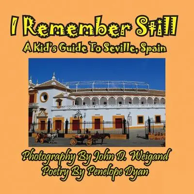 Ještě si vzpomínám, dětský průvodce po Seville, Španělsko - I Remember Still, A Kid's Guide To Seville, Spain
