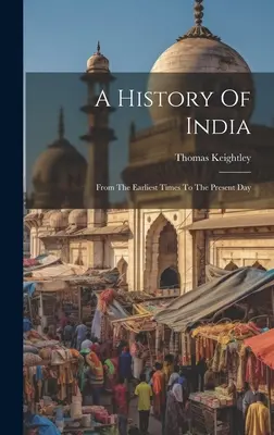 Dějiny Indie: Od nejstarších dob po současnost - A History Of India: From The Earliest Times To The Present Day