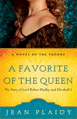 Královnin oblíbenec: Příběh lorda Roberta Dudleyho a Alžběty I. - A Favorite of the Queen: The Story of Lord Robert Dudley and Elizabeth I