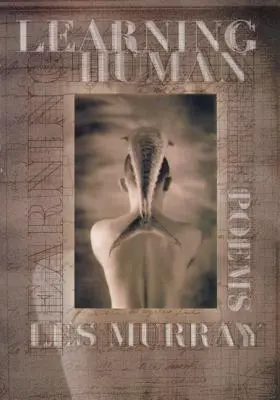 Učit se lidem: vybrané básně - Learning Human: Selected Poems