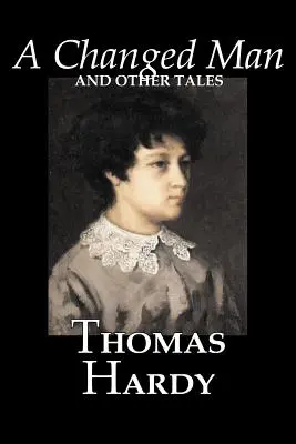 A Changed Man and Other Tales by Thomas Hardy, Beletrie, Literární, Povídky - A Changed Man and Other Tales by Thomas Hardy, Fiction, Literary, Short Stories