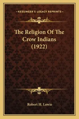 Náboženství vraních indiánů (1922) - The Religion Of The Crow Indians (1922)