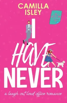 Nikdy jsem: (Speciální vydání s růžovými okraji): Nikdy jsem se nesmála: kancelářská romance, u které se smějete nahlas (Speciální vydání s růžovými okraji) - I Have Never: A Laugh Out Loud Office Romance (Special Pink Borders Edition)