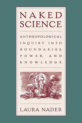 Nahá věda: Anthropological Inquiry into Boundaries, Power, and Knowledge (Antropologické zkoumání hranic, moci a poznání) - Naked Science: Anthropological Inquiry into Boundaries, Power, and Knowledge