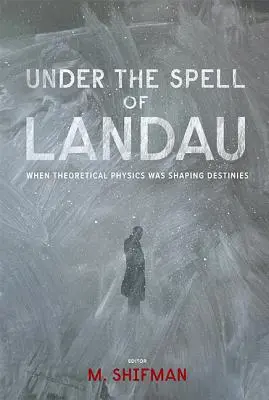 Kouzlo Landaua: Když teoretická fyzika utvářela osudy. - Under the Spell of Landau: When Theoretical Physics Was Shaping Destinies
