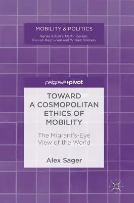 Ke kosmopolitní etice mobility: Pohled na svět očima migranta - Toward a Cosmopolitan Ethics of Mobility: The Migrant's-Eye View of the World