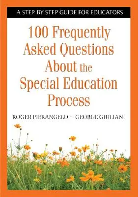 100 nejčastěji kladených otázek k procesu speciálního vzdělávání: Průvodce krok za krokem pro pedagogy - 100 Frequently Asked Questions about the Special Education Process: A Step-By-Step Guide for Educators