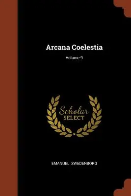 Arcana Coelestia; svazek 9 - Arcana Coelestia; Volume 9
