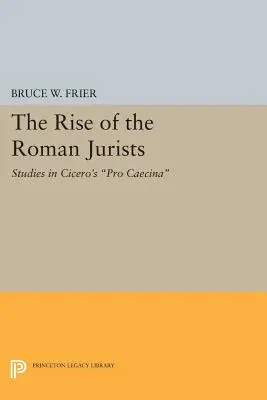 Vzestup římských právníků: Studie k Ciceronovu spisu Pro Caecina - The Rise of the Roman Jurists: Studies in Cicero's Pro Caecina