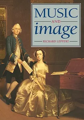 Hudba a obraz: Hudba: domácnost, ideologie a sociokulturní formace v Anglii osmnáctého století - Music and Image: Domesticity, Ideology and Socio-Cultural Formation in Eighteenth-Century England