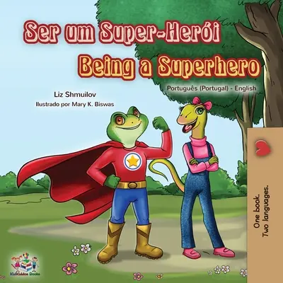 Být superhrdinou (portugalská dvojjazyčná kniha pro děti - Portugalsko) - Being a Superhero (Portuguese English Bilingual Book for Kids- Portugal)