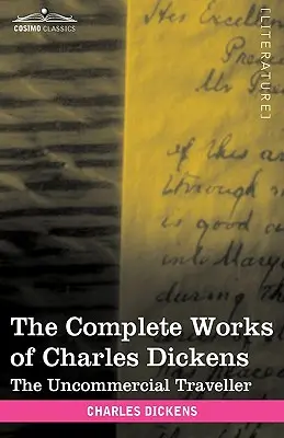 Kompletní dílo Charlese Dickense (ve 30 svazcích, ilustrované): The Uncommercial Traveller (v sadě s výpravnými knihami) - The Complete Works of Charles Dickens (in 30 Volumes, Illustrated): The Uncommercial Traveller