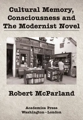 Kulturní paměť, vědomí a modernistický román - Cultural Memory, Consciousness, and the Modernist Novel